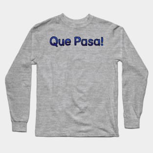 What Up in Spanish - (Blue) Long Sleeve T-Shirt